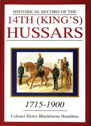 Cover image for Historical Record of the 14th (King's) Hussars, 1715-1900