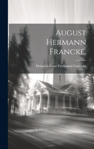 Cover image for August Hermann Francke.