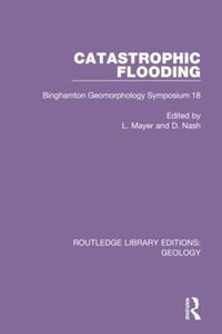 Cover image for Catastrophic Flooding: Binghamton Geomorphology Symposium 18