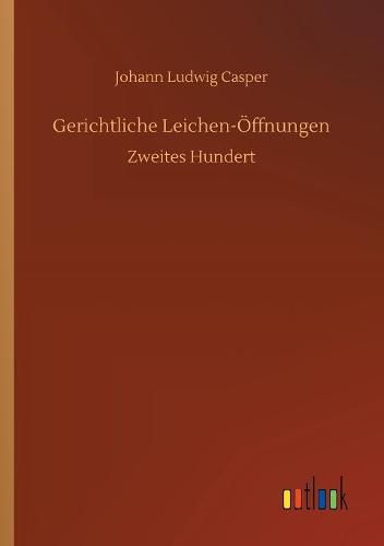 Gerichtliche Leichen-OEffnungen