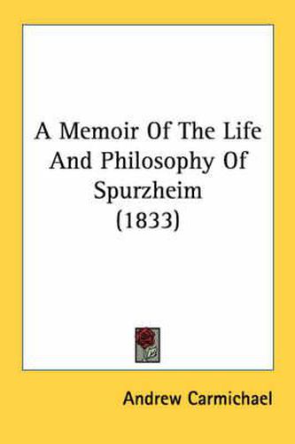 Cover image for A Memoir of the Life and Philosophy of Spurzheim (1833)