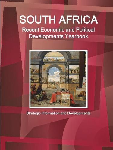 Cover image for South Africa Recent Economic and Political Developments Yearbook - Strategic Information and Developments