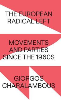 Cover image for The European Radical Left: Movements and Parties since the 1960s