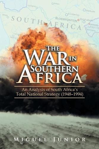 Cover image for The War in Southern Africa: An Analysis of South Africa'S Total National Strategy (1948 - 1994)