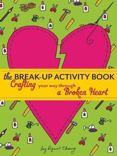 Cover image for The Break-Up Activity Book: Crafting Your Way Through a Broken Heart