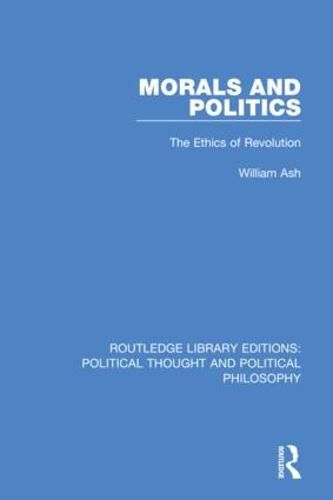 Cover image for Morals and Politics: The Ethics of Revolution