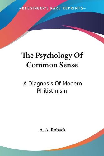 Cover image for The Psychology of Common Sense: A Diagnosis of Modern Philistinism