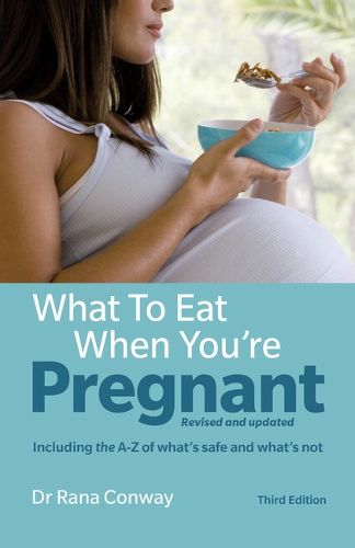 Cover image for What to Eat When You're Pregnant: Revised and updated (including the A-Z of what's safe and what's not)