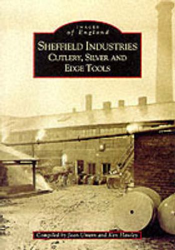 Cover image for Sheffield's Industries: Cutlery, Silver and Edge Tools