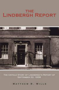 Cover image for The Lindbergh Report: The Untold Story of Lindbergh's Report of September 22, 1938