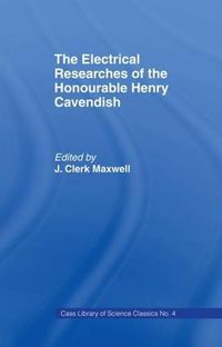 Cover image for The Electrical Researches of the Honourable Henry Cavendish