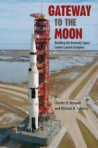 Cover image for Gateway to the Moon: Building the Kennedy Space Center Launch Complex