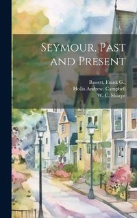 Cover image for Seymour, Past and Present