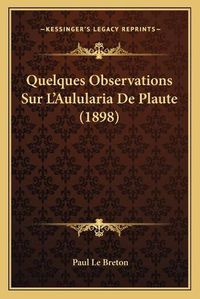 Cover image for Quelques Observations Sur L'Aulularia de Plaute (1898)