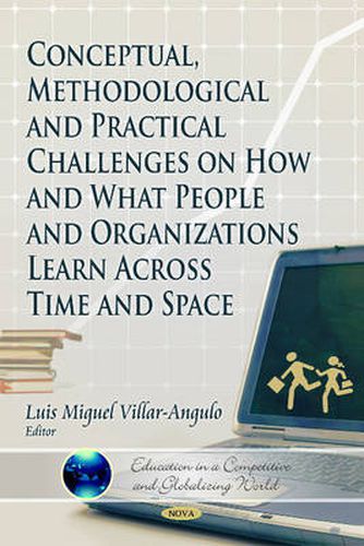 Cover image for Conceptual, Methodological & Practical Challenges on How & What People & Organizations Learn Across Time & Space