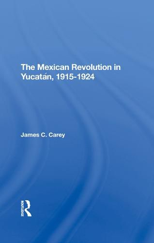 The Mexican Revolution in Yucatan, 1915-1924