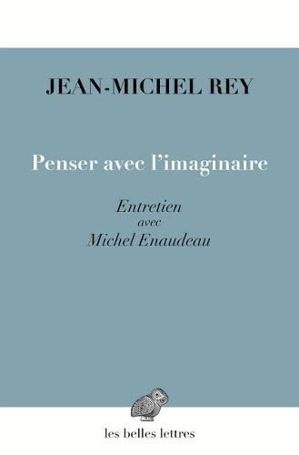 Cover image for Penser Avec l'Imaginaire: Entretien Avec Michel Enaudeau