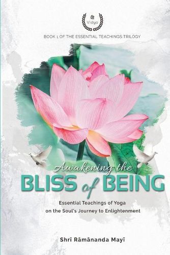 Cover image for Awakening the Bliss of Being: Essential Teachings of Yoga on the Soul's Journey to Enlightenment