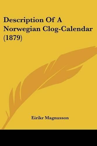 Cover image for Description of a Norwegian Clog-Calendar (1879)