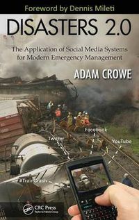 Cover image for Disasters 2.0: The Application of Social Media Systems for Modern Emergency Management