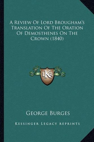 A Review of Lord Brougham's Translation of the Oration of Demosthenes on the Crown (1840)