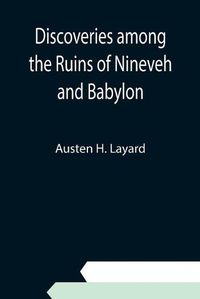 Cover image for Discoveries among the Ruins of Nineveh and Babylon