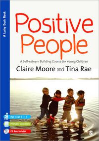 Cover image for Positive People: A Self-Esteem Building Course for Young Children (Key Stages 1 & 2)