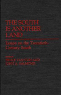 Cover image for The South Is Another Land: Essays on the Twentieth-Century South