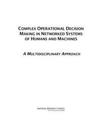 Cover image for Complex Operational Decision Making in Networked Systems of Humans and Machines: A Multidisciplinary Approach