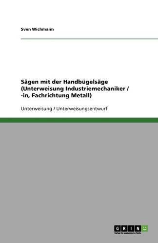 Cover image for Sagen mit der Handbugelsage (Unterweisung Industriemechaniker / -in, Fachrichtung Metall)