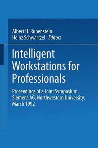 Cover image for Intelligent Workstations for Professionals: Proceedings of a Joint Symposium Siemens AG Northwestern University, March 1992