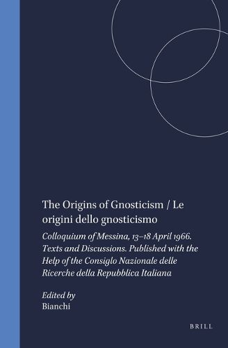 Cover image for The Origins of Gnosticism / Le origini dello gnosticismo: Colloquium of Messina, 13-18 April 1966. Texts and Discussions. Published with the Help of the <i>Consiglo Nazionale delle Ricerche della Repubblica Italiana</i>