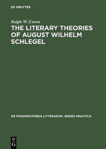 Cover image for The literary Theories of August Wilhelm Schlegel