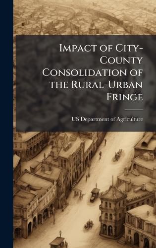 Cover image for Impact of City-County Consolidation of the Rural-Urban Fringe