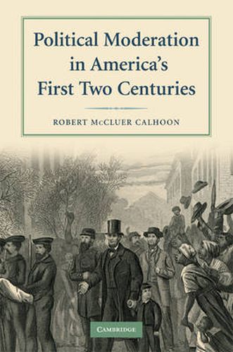 Cover image for Political Moderation in America's First Two Centuries