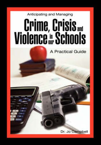 Cover image for Anticipating and Managing Crime, Crisis, and Violence in Our Schools: A Practical Guide