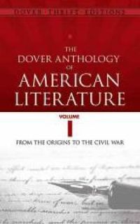 Cover image for The Dover Anthology of American Literature, Volume I: From the Origins Through the Civil War