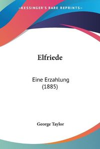 Cover image for Elfriede: Eine Erzahlung (1885)