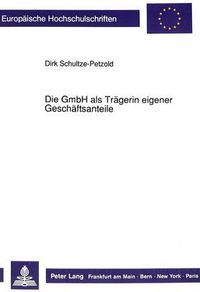 Cover image for Die Gmbh ALS Traegerin Eigener Geschaeftsanteile