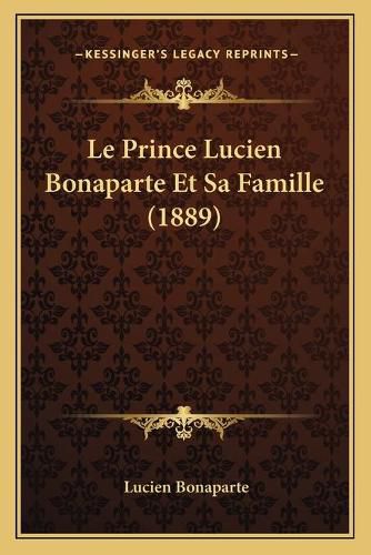 Le Prince Lucien Bonaparte Et Sa Famille (1889)