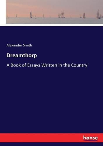 Cover image for Dreamthorp: A Book of Essays Written in the Country