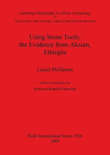 Cover image for Using Stone Tools: The Evidence from Aksum Ethiopia