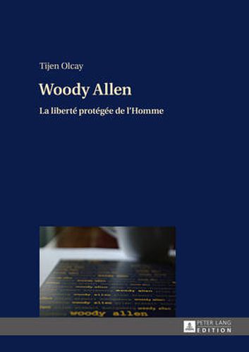 Cover image for Woody Allen: La liberte protegee de l'Homme- Une publication dans le cadre du projet de recherche  What It Means To Be Human