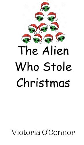 Cover image for The Alien Who Stole Christmas