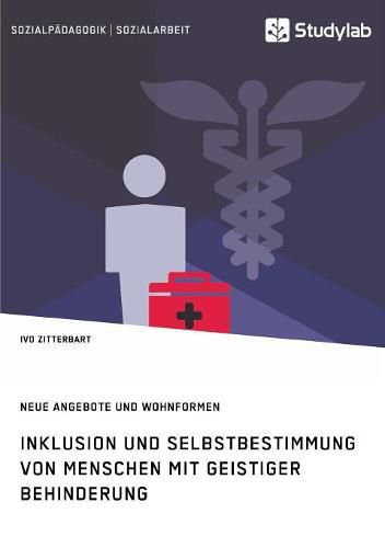 Cover image for Inklusion und Selbstbestimmung von Menschen mit geistiger Behinderung. Neue Angebote und Wohnformen