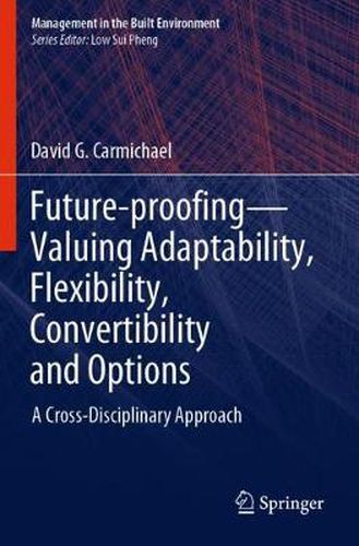 Cover image for Future-proofing-Valuing Adaptability, Flexibility, Convertibility and Options: A Cross-Disciplinary Approach