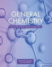 Cover image for General Chemistry, Volume 1: Understanding Moles, Bonds, and Equilibria