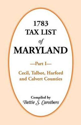 Cover image for 1783 Tax List of Maryland, Part I: Cecil, Talbot, Harford and Calvert Counties