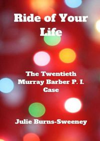 Cover image for Ride of Your Life: The 20th Murray Barber P. I. Case