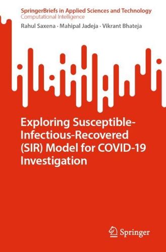 Cover image for Exploring Susceptible-Infectious-Recovered (SIR) Model for COVID-19 Investigation